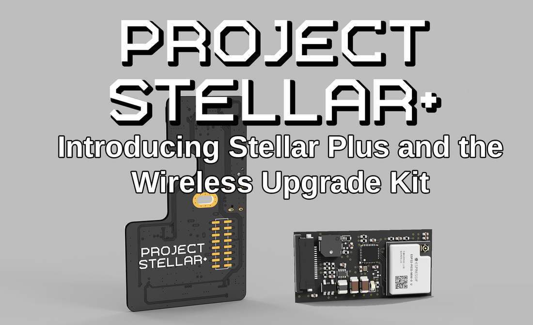 Project Stellar Evolves: Introducing Stellar Plus and the Wireless Upgrade Kit